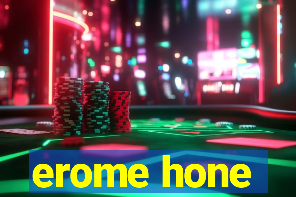 erome hone